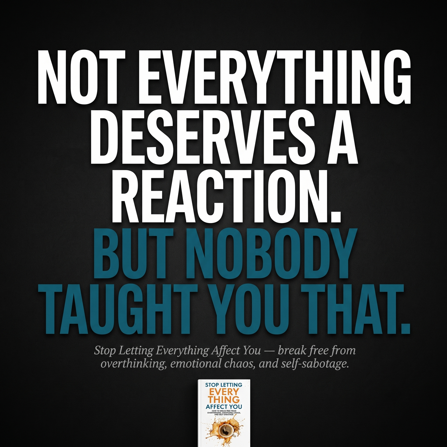 Stop Letting Everything Affect You