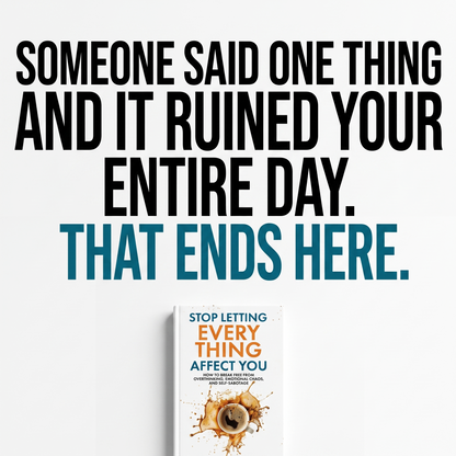 Stop Letting Everything Affect You